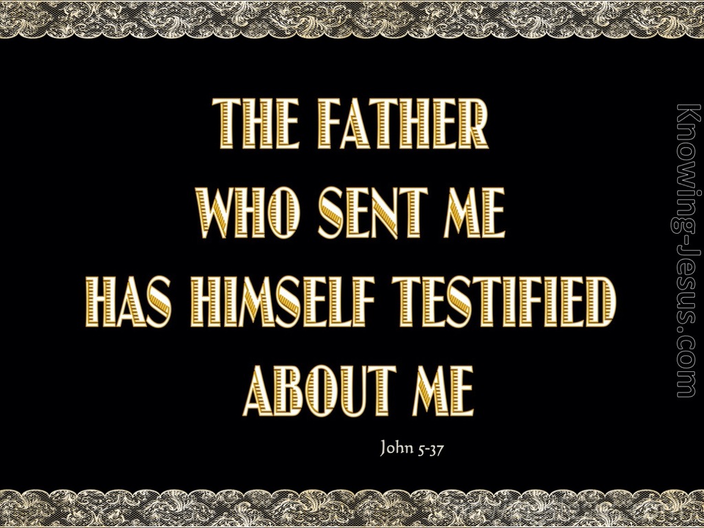 John 5:37 The Father Who Sent Me Testifies (gold)